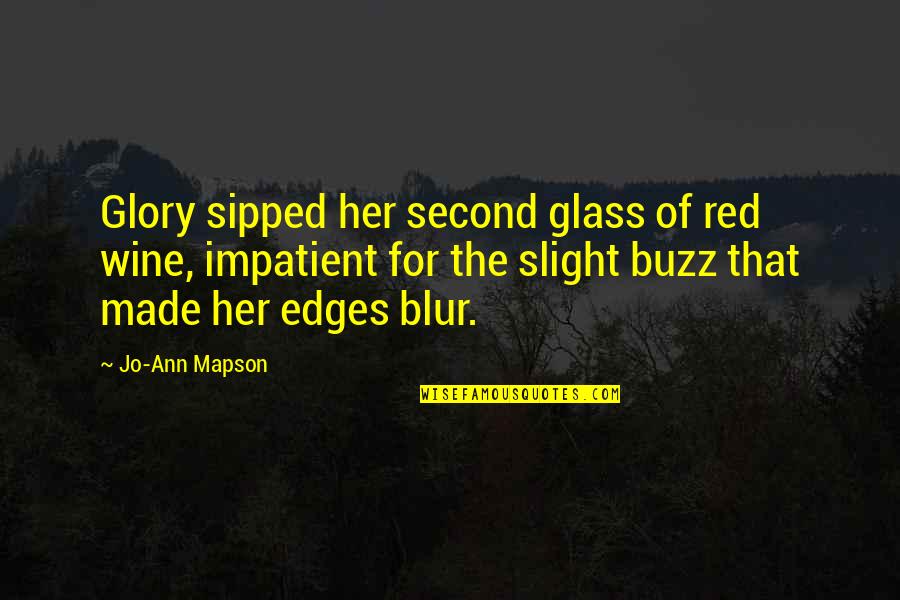 Garden Stones With Quotes By Jo-Ann Mapson: Glory sipped her second glass of red wine,