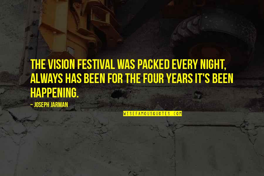 Gardener In A War Quotes By Joseph Jarman: The Vision Festival was packed every night, always Gardener In A War Quotes By Joseph Jarman: The Vision Festival was packed every night, always