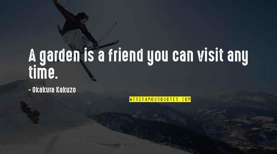Gardening Time Quotes By Okakura Kakuzo: A garden is a friend you can visit Gardening Time Quotes By Okakura Kakuzo: A garden is a friend you can visit