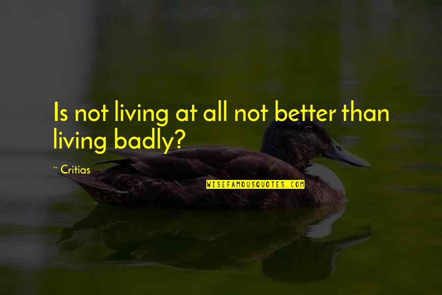 Gardening With Kids Quotes By Critias: Is not living at all not better than