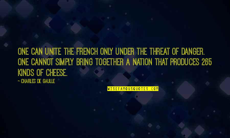 Gardens And Death Quotes By Charles De Gaulle: One can unite the French only under the
