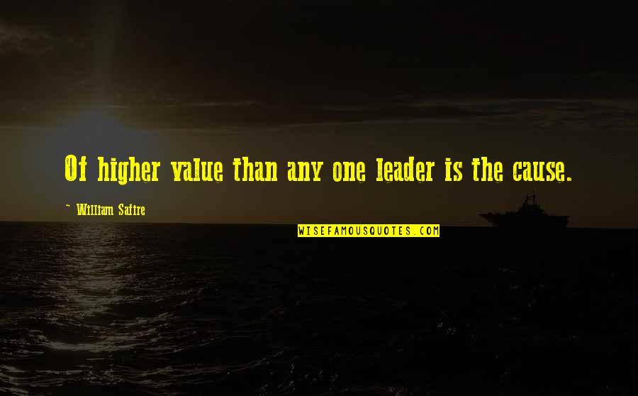 Garderie Quotes By William Safire: Of higher value than any one leader is