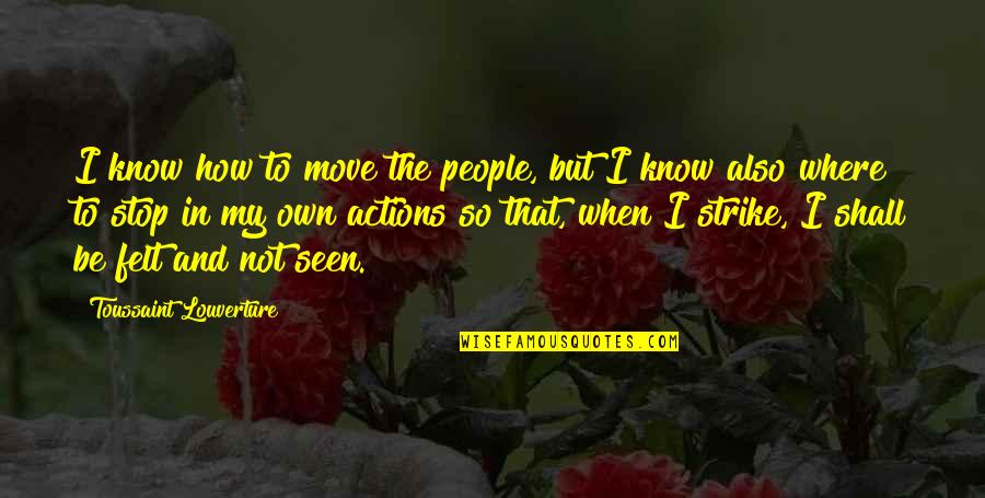 Gardeur Clothing Quotes By Toussaint Louverture: I know how to move the people, but