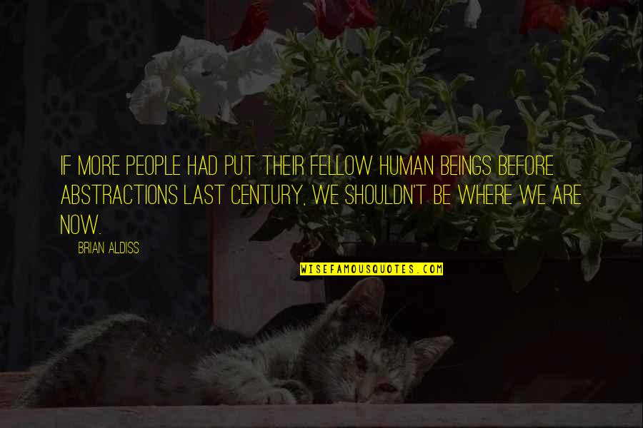 Gardez Bien Quotes By Brian Aldiss: If more people had put their fellow human
