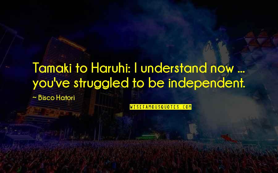 Gardiner Mt Quotes By Bisco Hatori: Tamaki to Haruhi: I understand now ... you've
