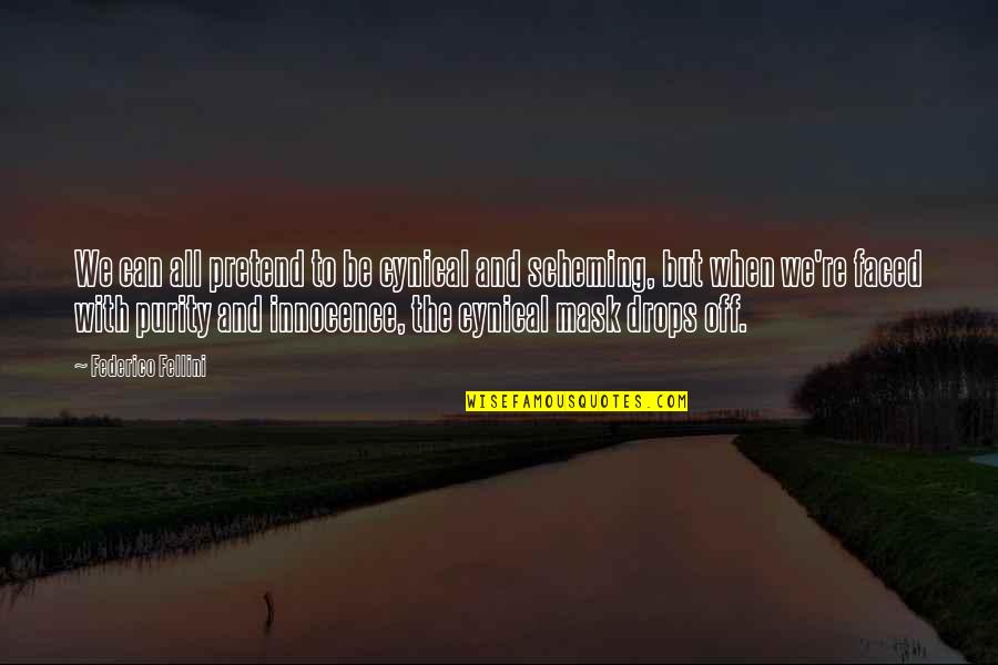 Gardiner Mt Quotes By Federico Fellini: We can all pretend to be cynical and