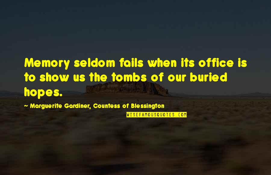 Gardiner's Quotes By Marguerite Gardiner, Countess Of Blessington: Memory seldom fails when its office is to Gardiner's Quotes By Marguerite Gardiner, Countess Of Blessington: Memory seldom fails when its office is to