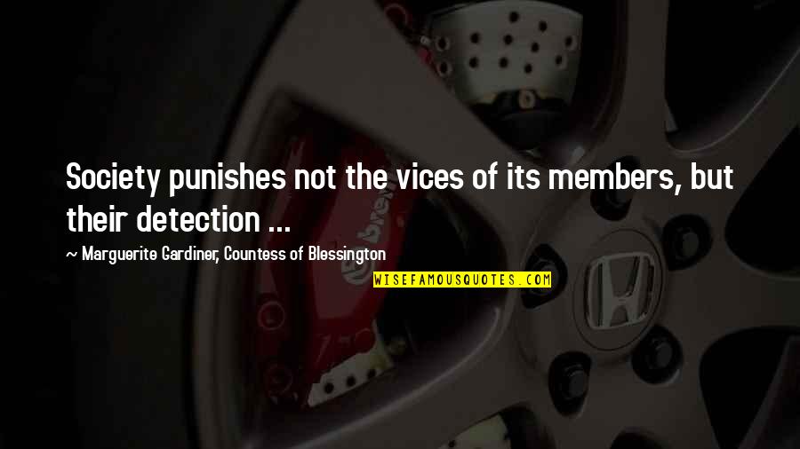 Gardiner's Quotes By Marguerite Gardiner, Countess Of Blessington: Society punishes not the vices of its members, Gardiner's Quotes By Marguerite Gardiner, Countess Of Blessington: Society punishes not the vices of its members,