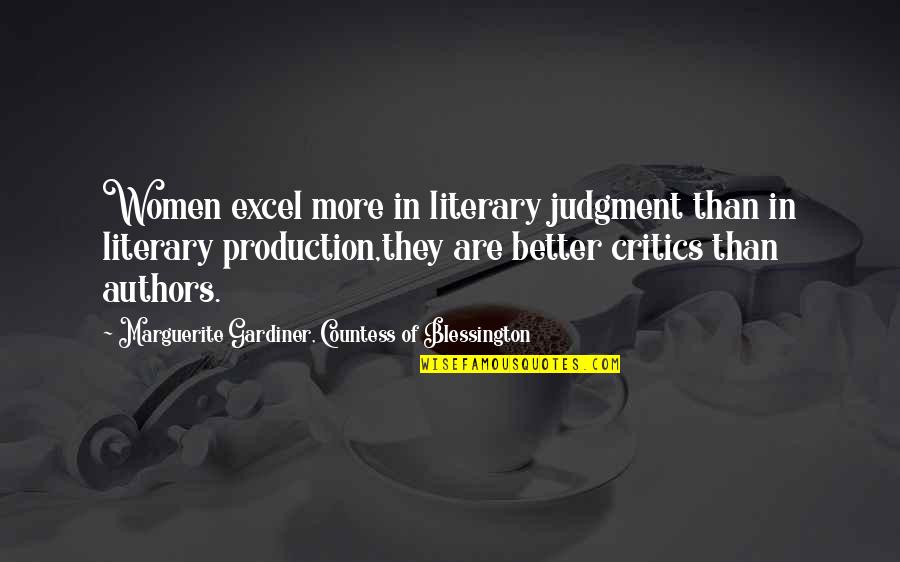 Gardiner's Quotes By Marguerite Gardiner, Countess Of Blessington: Women excel more in literary judgment than in Gardiner's Quotes By Marguerite Gardiner, Countess Of Blessington: Women excel more in literary judgment than in