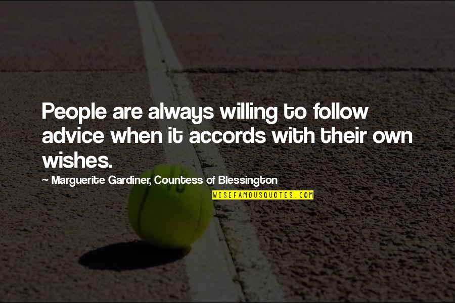 Gardiner's Quotes By Marguerite Gardiner, Countess Of Blessington: People are always willing to follow advice when Gardiner's Quotes By Marguerite Gardiner, Countess Of Blessington: People are always willing to follow advice when