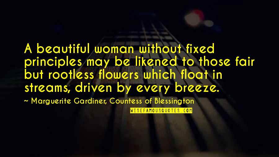 Gardiner's Quotes By Marguerite Gardiner, Countess Of Blessington: A beautiful woman without fixed principles may be Gardiner's Quotes By Marguerite Gardiner, Countess Of Blessington: A beautiful woman without fixed principles may be