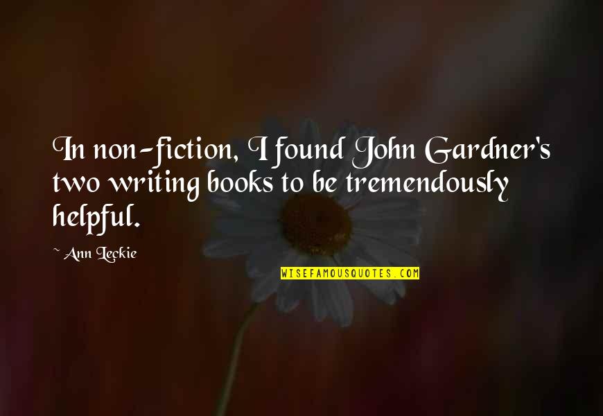 Gardner's Quotes By Ann Leckie: In non-fiction, I found John Gardner's two writing