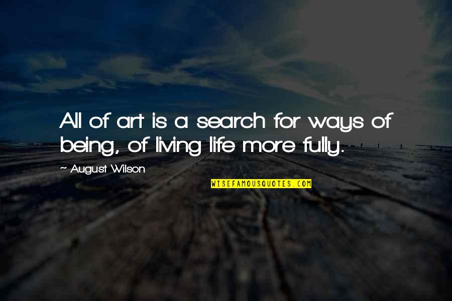 Gards Maxi Quotes By August Wilson: All of art is a search for ways