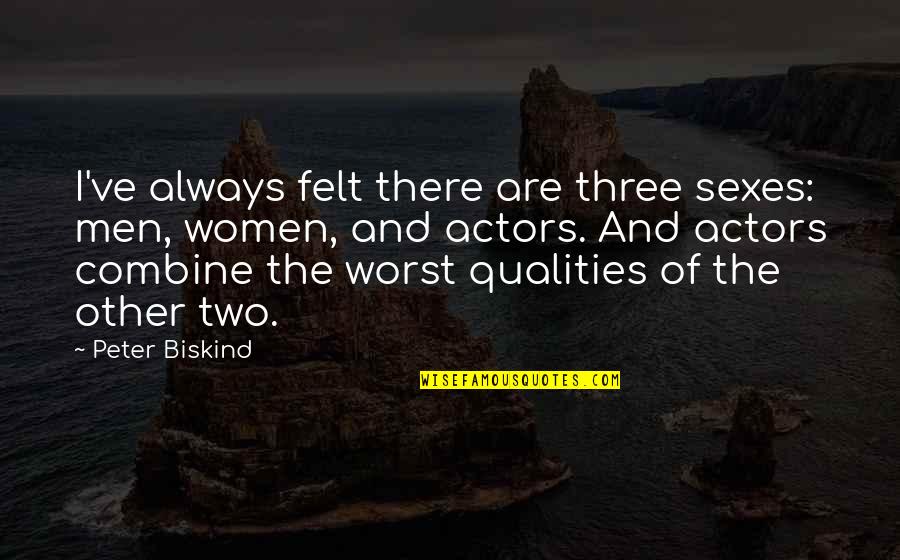 Gards Sanitary Quotes By Peter Biskind: I've always felt there are three sexes: men,