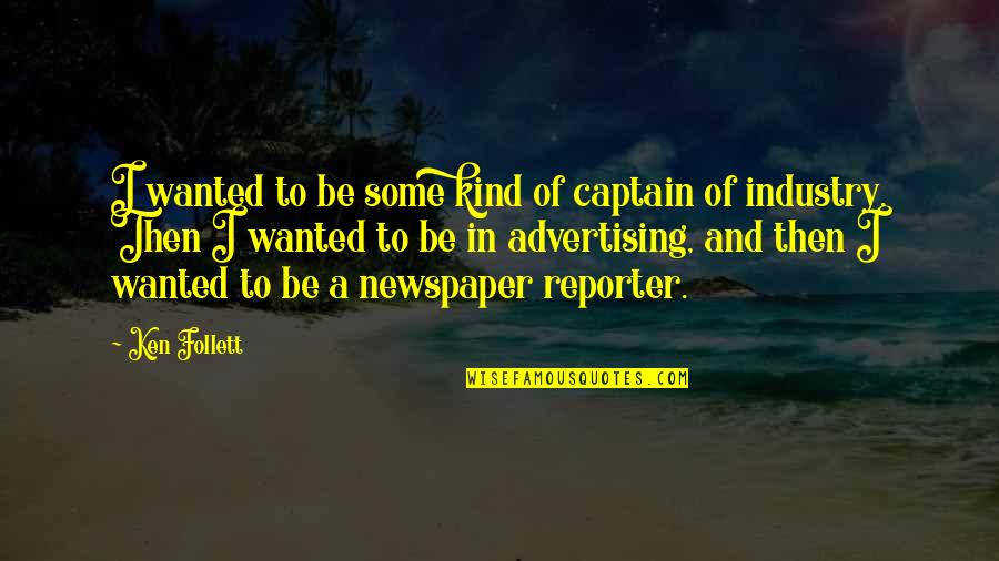 Gardz Damaged Quotes By Ken Follett: I wanted to be some kind of captain