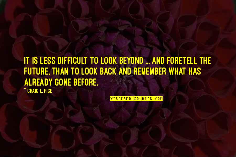 Gareeb Quotes By Craig L. Rice: It is less difficult to look beyond ... Gareeb Quotes By Craig L. Rice: It is less difficult to look beyond ...