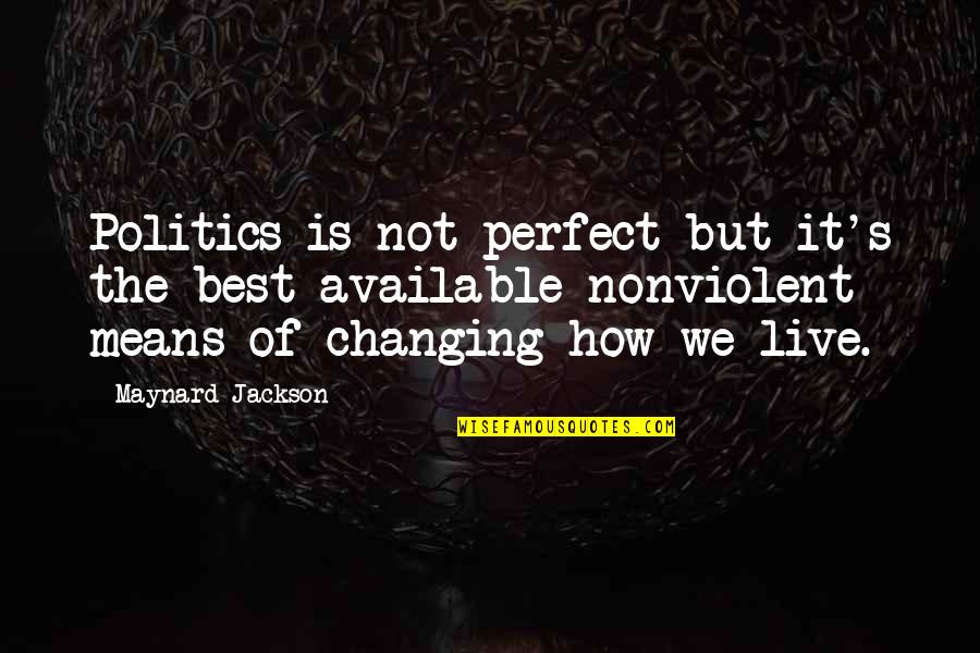 Garegin Papoian Quotes By Maynard Jackson: Politics is not perfect but it's the best
