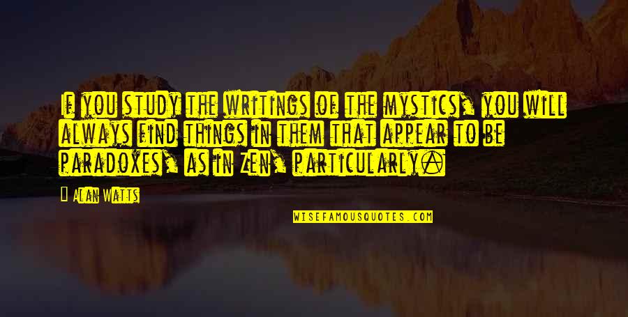 Garelli Quotes By Alan Watts: If you study the writings of the mystics, Garelli Quotes By Alan Watts: If you study the writings of the mystics,