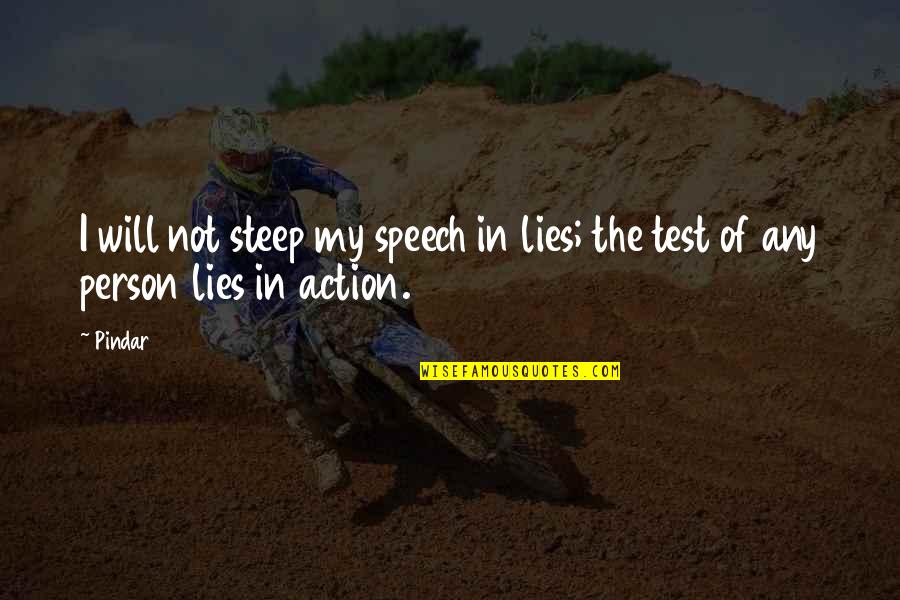 Gareri Obituary Quotes By Pindar: I will not steep my speech in lies;