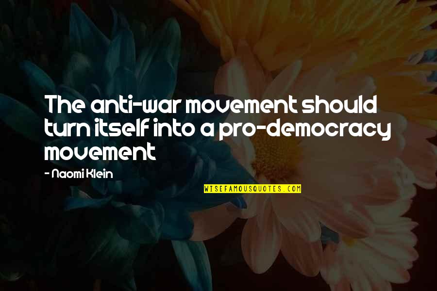 Gareris Quotes By Naomi Klein: The anti-war movement should turn itself into a