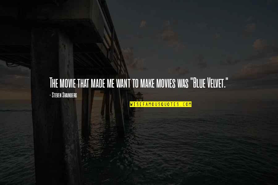 Garete Sprint Quotes By Steven Shainberg: The movie that made me want to make Garete Sprint Quotes By Steven Shainberg: The movie that made me want to make