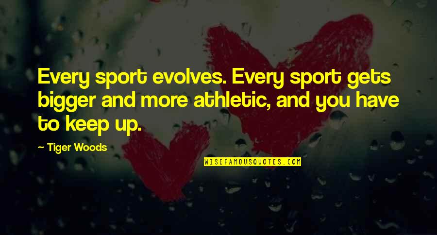 Garete Sprint Quotes By Tiger Woods: Every sport evolves. Every sport gets bigger and Garete Sprint Quotes By Tiger Woods: Every sport evolves. Every sport gets bigger and