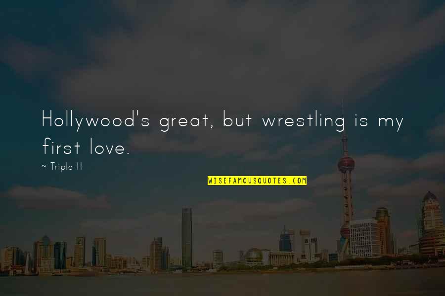 Gareth Office Quotes By Triple H: Hollywood's great, but wrestling is my first love.