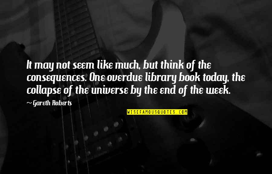 Gareth Quotes By Gareth Roberts: It may not seem like much, but think Gareth Quotes By Gareth Roberts: It may not seem like much, but think