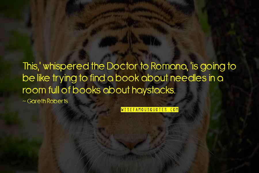 Gareth Quotes By Gareth Roberts: This,' whispered the Doctor to Romana, 'is going