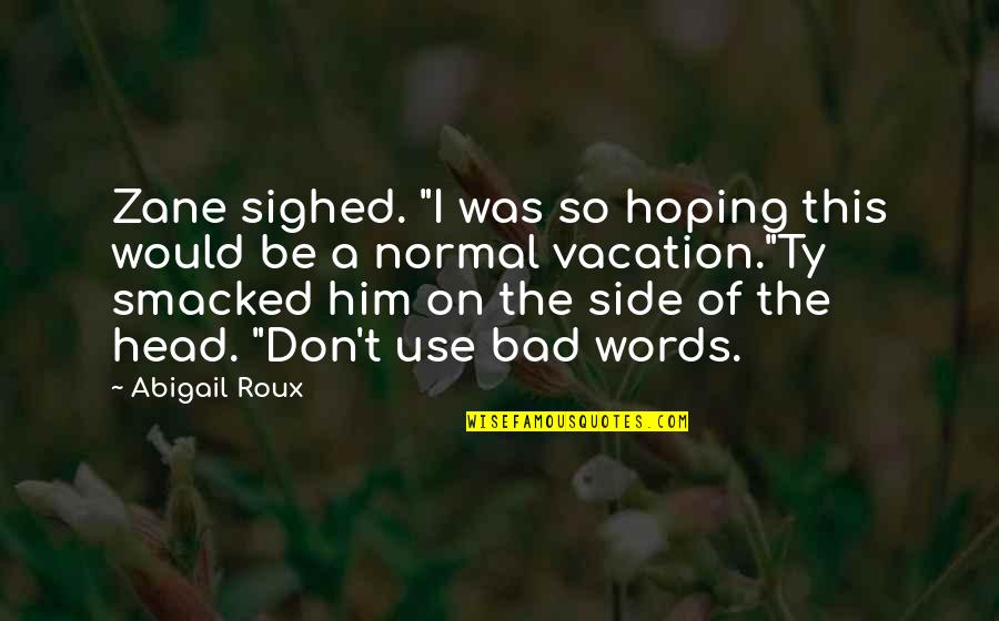 Garett Quotes By Abigail Roux: Zane sighed. "I was so hoping this would