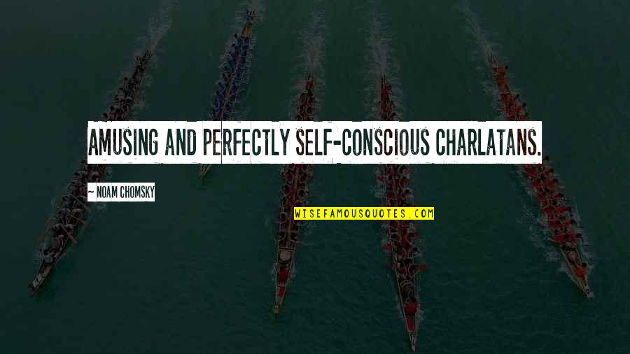 Garett Quotes By Noam Chomsky: Amusing and perfectly self-conscious charlatans. Garett Quotes By Noam Chomsky: Amusing and perfectly self-conscious charlatans.