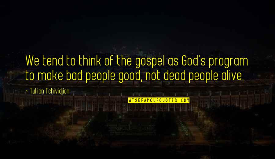 Garett Quotes By Tullian Tchividjian: We tend to think of the gospel as Garett Quotes By Tullian Tchividjian: We tend to think of the gospel as