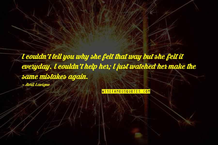 Garfield And Mondays Quotes By Avril Lavigne: I couldn't tell you why she felt that Garfield And Mondays Quotes By Avril Lavigne: I couldn't tell you why she felt that