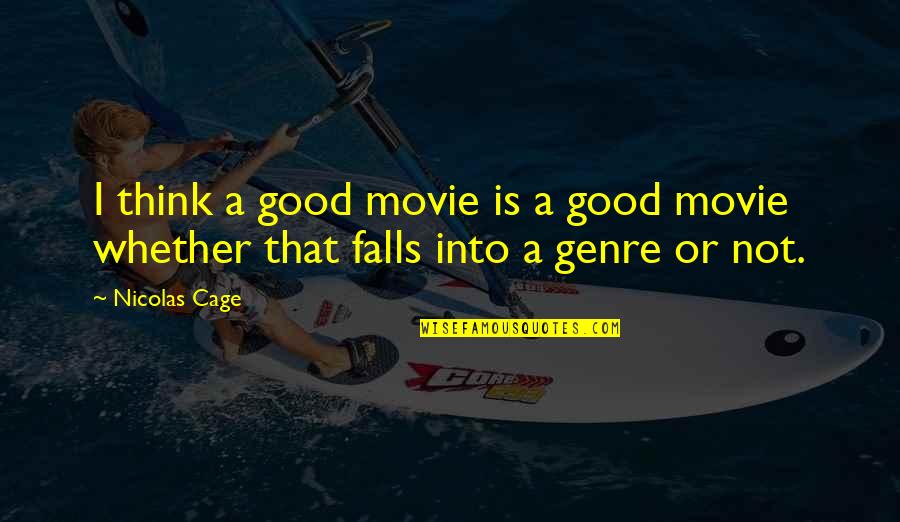 Garfield And Mondays Quotes By Nicolas Cage: I think a good movie is a good