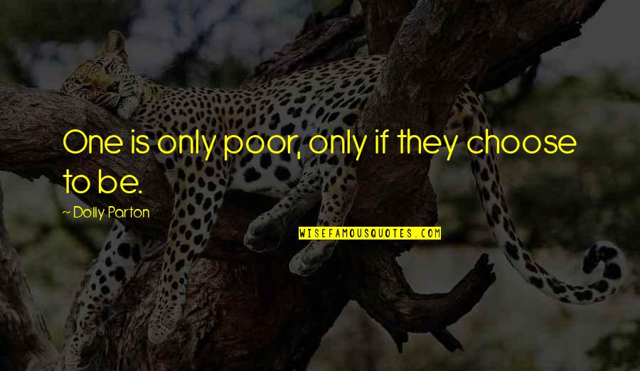 Garfield Hate Monday Quotes By Dolly Parton: One is only poor, only if they choose Garfield Hate Monday Quotes By Dolly Parton: One is only poor, only if they choose