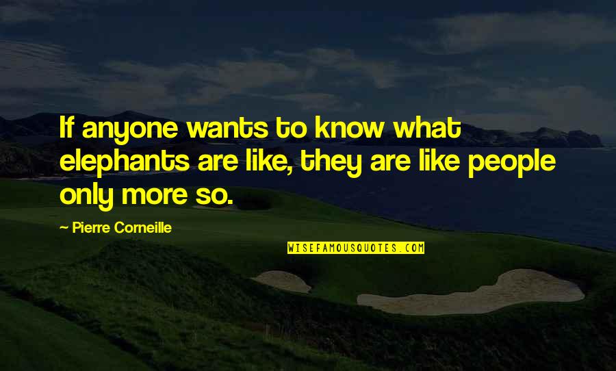 Garfields Favorite Quotes By Pierre Corneille: If anyone wants to know what elephants are Garfields Favorite Quotes By Pierre Corneille: If anyone wants to know what elephants are