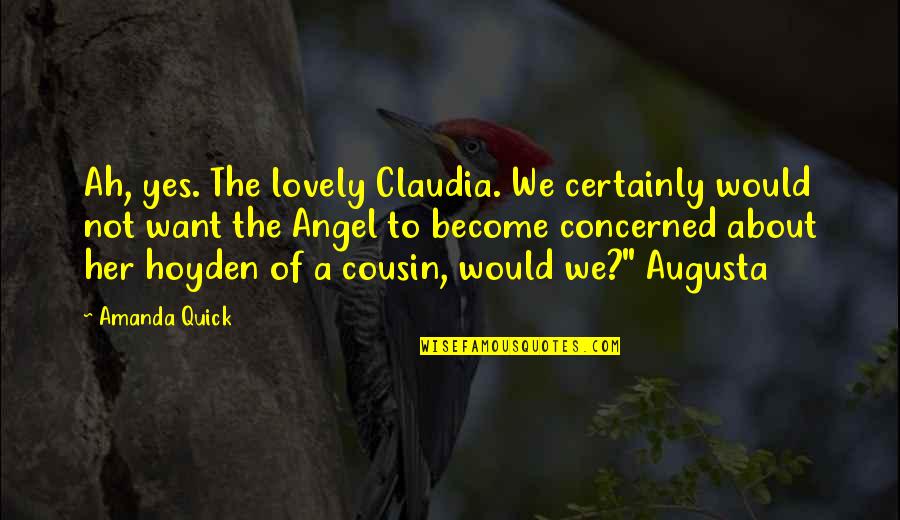 Garfinkel Quotes By Amanda Quick: Ah, yes. The lovely Claudia. We certainly would