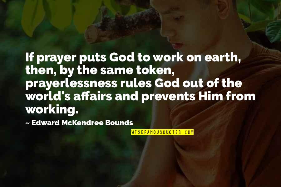 Garfinkels Quotes By Edward McKendree Bounds: If prayer puts God to work on earth, Garfinkels Quotes By Edward McKendree Bounds: If prayer puts God to work on earth,