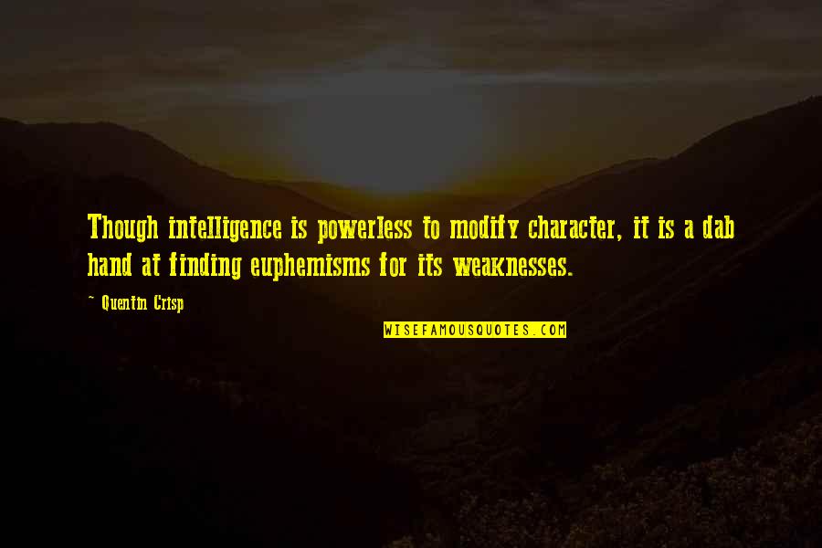 Garfish For Sale Quotes By Quentin Crisp: Though intelligence is powerless to modify character, it Garfish For Sale Quotes By Quentin Crisp: Though intelligence is powerless to modify character, it