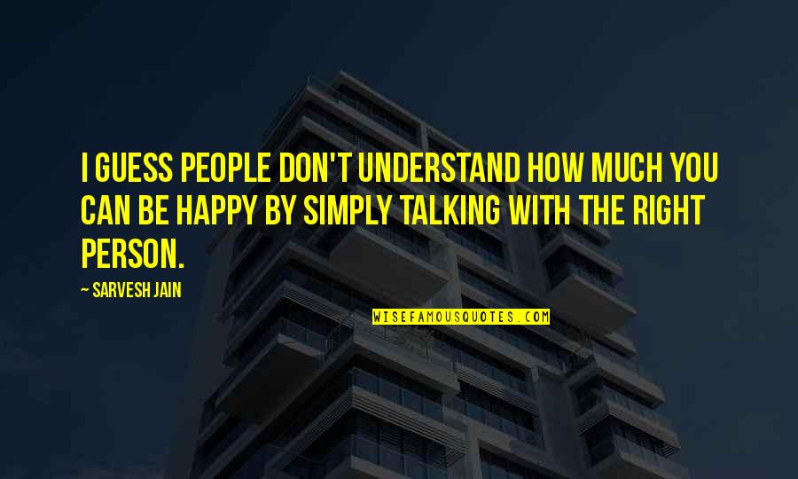 Garfish For Sale Quotes By Sarvesh Jain: I guess people don't understand how much you Garfish For Sale Quotes By Sarvesh Jain: I guess people don't understand how much you