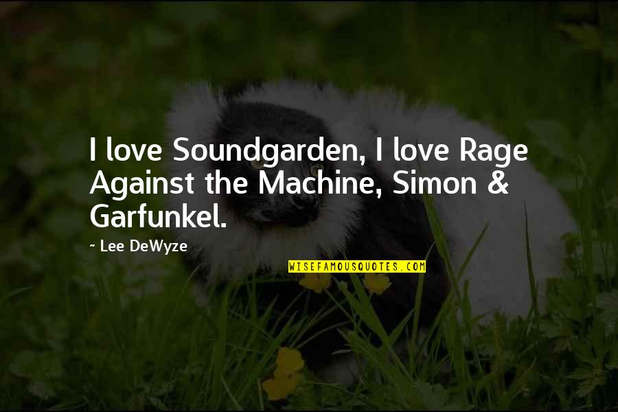 Garfunkel's Quotes By Lee DeWyze: I love Soundgarden, I love Rage Against the