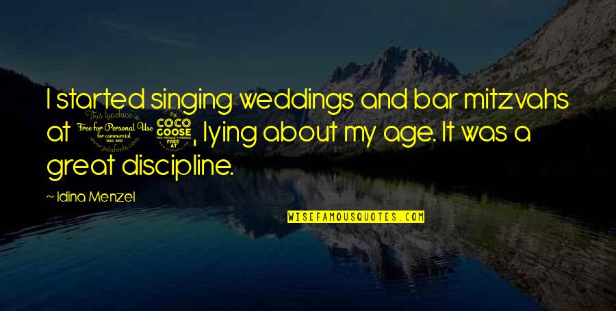 Gargalhadas De Bruxa Quotes By Idina Menzel: I started singing weddings and bar mitzvahs at Gargalhadas De Bruxa Quotes By Idina Menzel: I started singing weddings and bar mitzvahs at