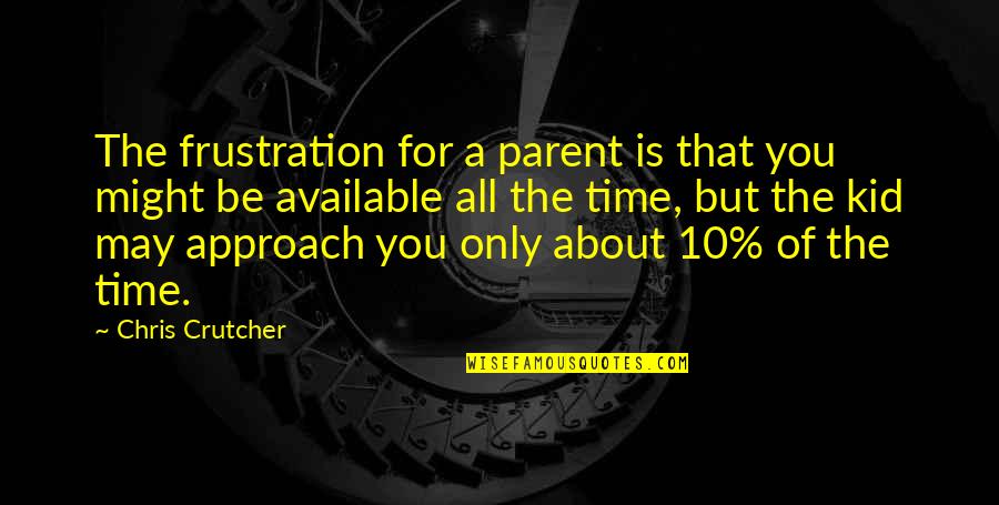 Gargalo Art Quotes By Chris Crutcher: The frustration for a parent is that you Gargalo Art Quotes By Chris Crutcher: The frustration for a parent is that you