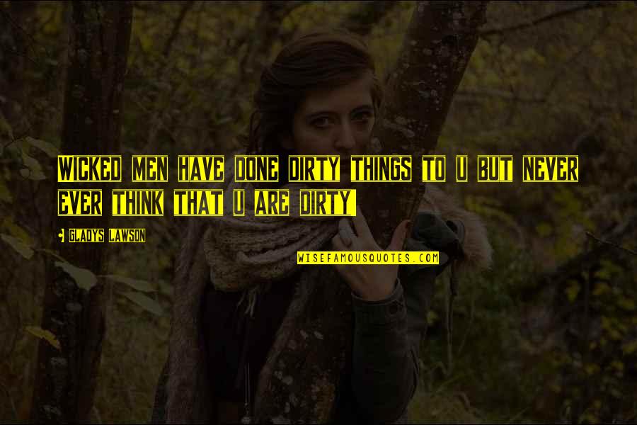 Garganta En Quotes By Gladys Lawson: Wicked men have done dirty things to u