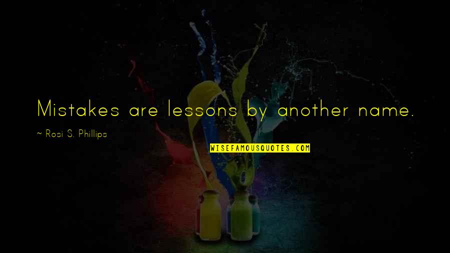 Garganta Profunda Quotes By Rosi S. Phillips: Mistakes are lessons by another name. Garganta Profunda Quotes By Rosi S. Phillips: Mistakes are lessons by another name.