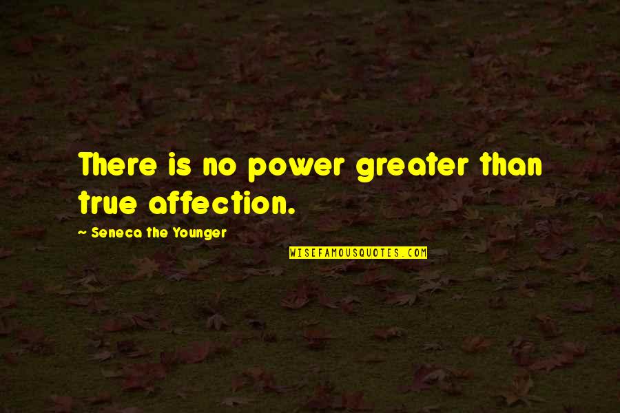 Gargantilla Negra Quotes By Seneca The Younger: There is no power greater than true affection.