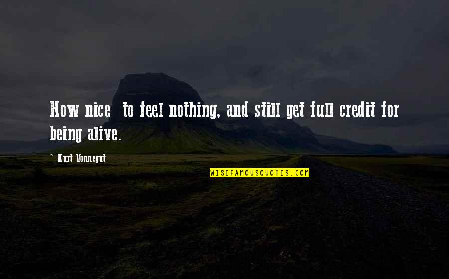 Gargarism Quotes By Kurt Vonnegut: How nice to feel nothing, and still get