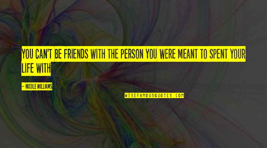 Gargarism Quotes By Nicole Williams: You can't be friends with the person you