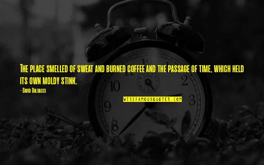 Gargle Away Quotes By David Baldacci: The place smelled of sweat and burned coffee