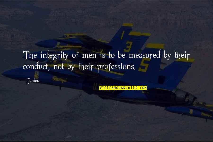 Gargle Quotes By Junius: The integrity of men is to be measured